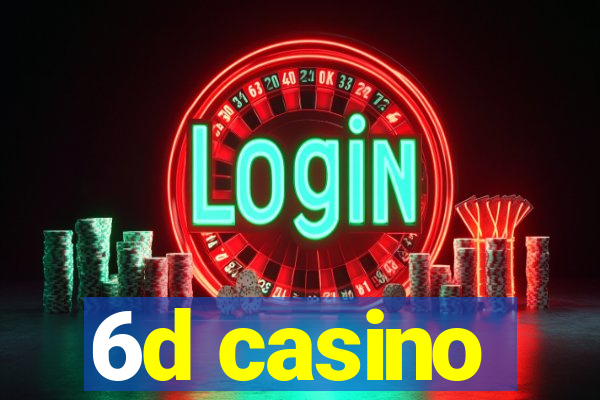 6d casino